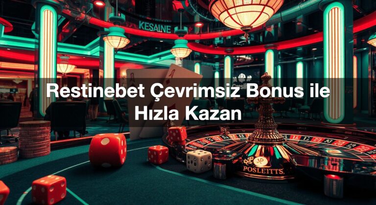 Restinebet Çevrimsiz Bonus ile Hızla Kazan